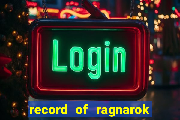 record of ragnarok 3 temporada assistir